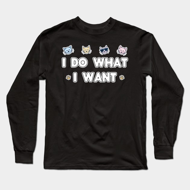 I Do What I Want Long Sleeve T-Shirt by threefngrs